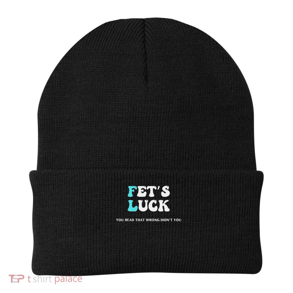 Fets Luck Funny Sarcastic Word Play Beanie