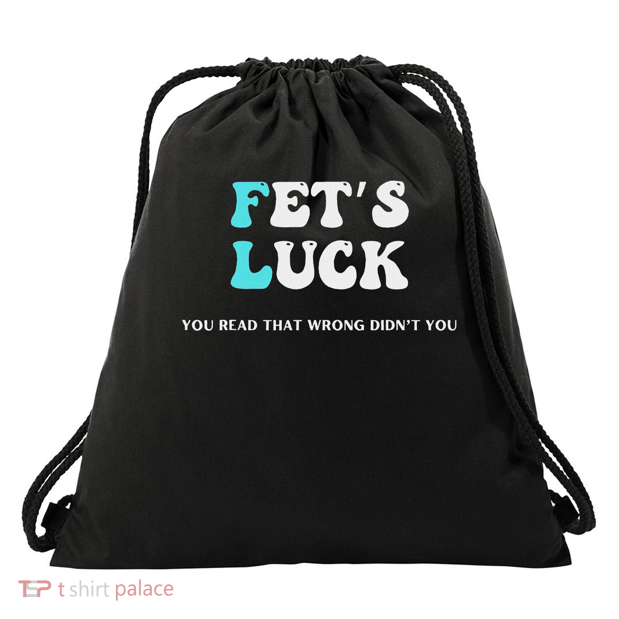 Fets Luck Funny Sarcastic Word Play Drawstring Bag