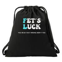 Fets Luck Funny Sarcastic Word Play Drawstring Bag