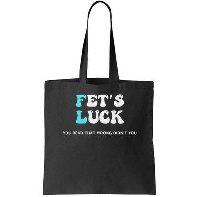 Fets Luck Funny Sarcastic Word Play Bag