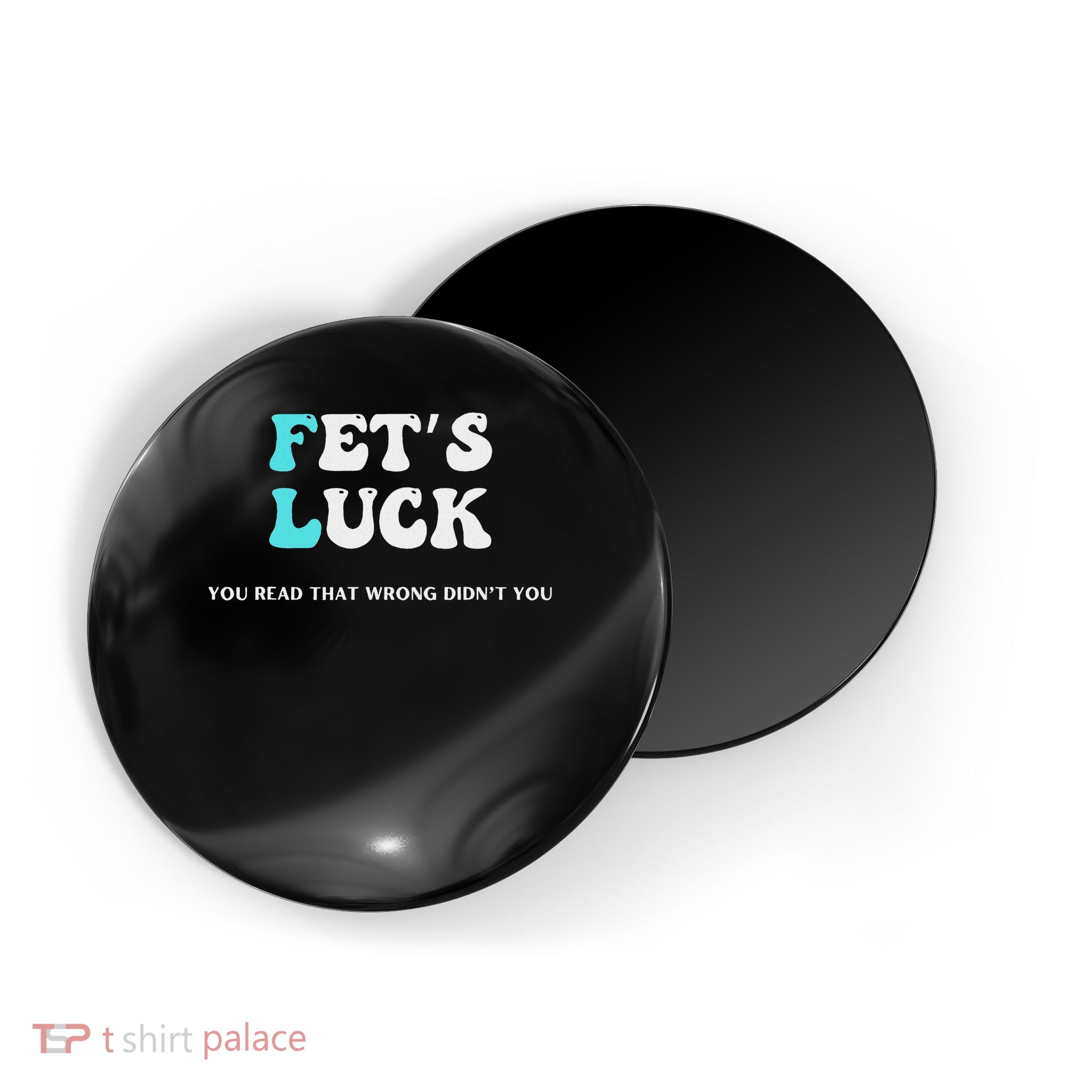 Fets Luck Funny Sarcastic Word Play Magnet
