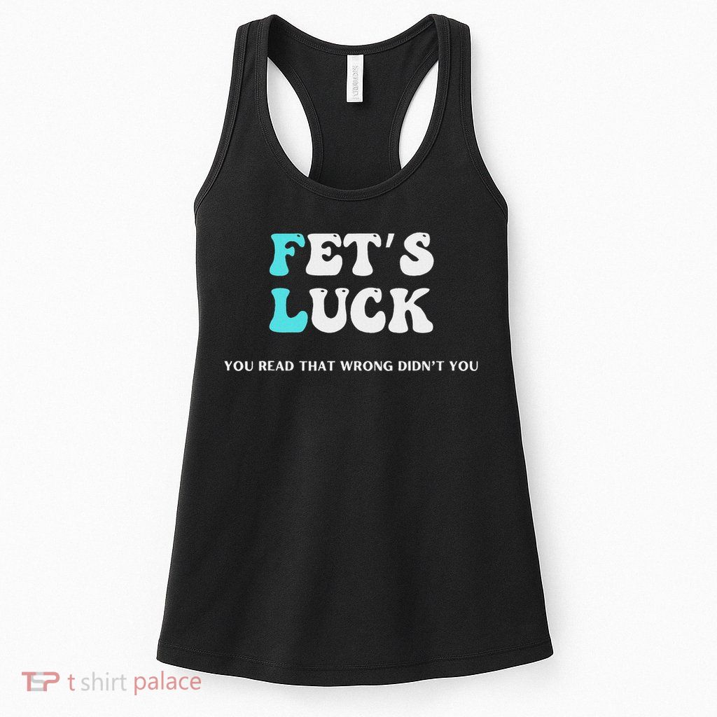 Fets Luck Funny Sarcastic Word Play Womens Tank Top