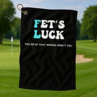 Fets Luck Funny Sarcastic Word Play Golf Towel