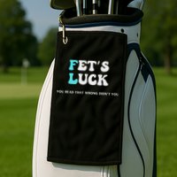 Fets Luck Funny Sarcastic Word Play Golf Towel