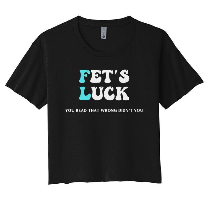 Fets Luck Funny Sarcastic Word Play Women's Crop Top Tee