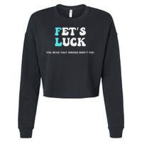 Fets Luck Funny Sarcastic Word Play Cropped Pullover Crew