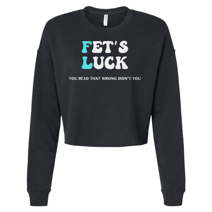 Fets Luck Funny Sarcastic Word Play Cropped Pullover Crew
