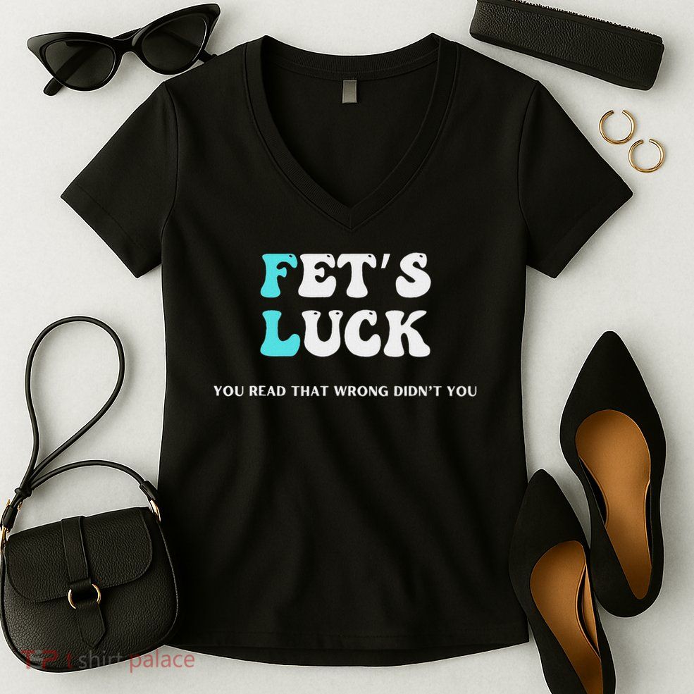 Fets Luck Funny Sarcastic Word Play Women's V-Neck T-Shirt