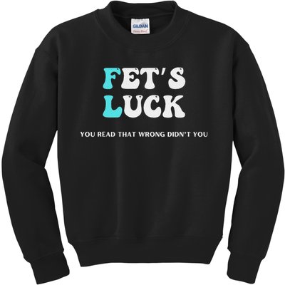 Fets Luck Funny Sarcastic Word Play Kids Sweatshirt
