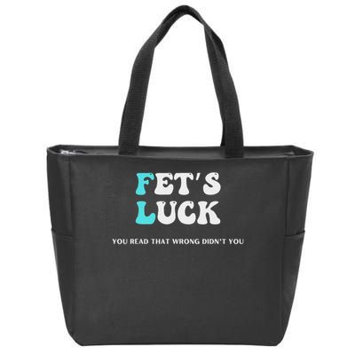 Fets Luck Funny Sarcastic Word Play Zip Tote Bag
