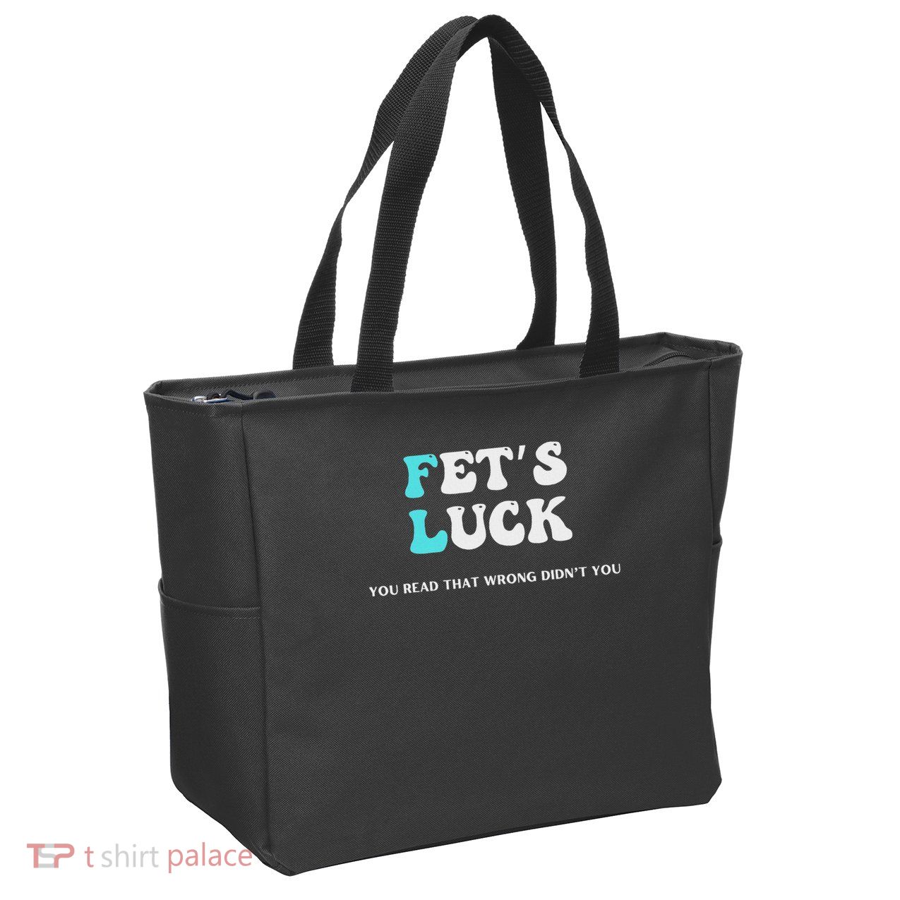 Fets Luck Funny Sarcastic Word Play Zip Tote Bag