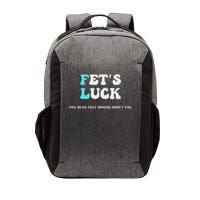 Fets Luck Funny Sarcastic Word Play Vector Backpack