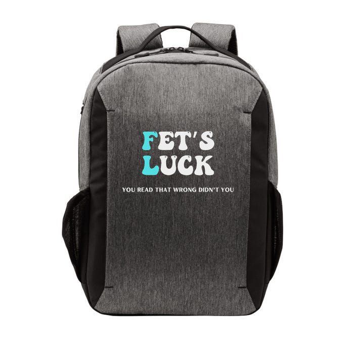 Fets Luck Funny Sarcastic Word Play Vector Backpack