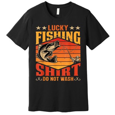 Funny Lucky Fishing Do Not Wash It Funny Fhishing Premium T-Shirt