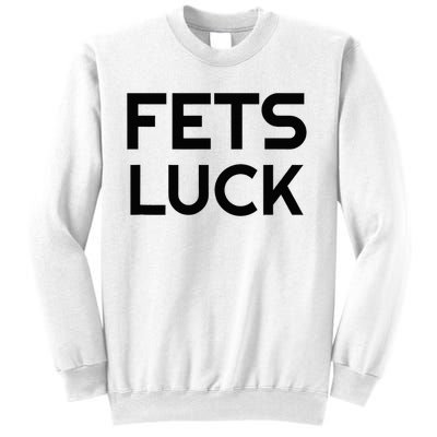 Fets Luck Sweatshirt