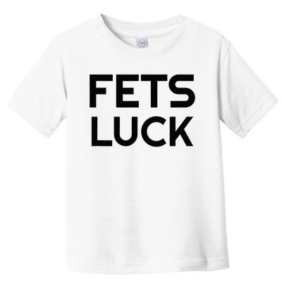 Fets Luck Toddler T-Shirt