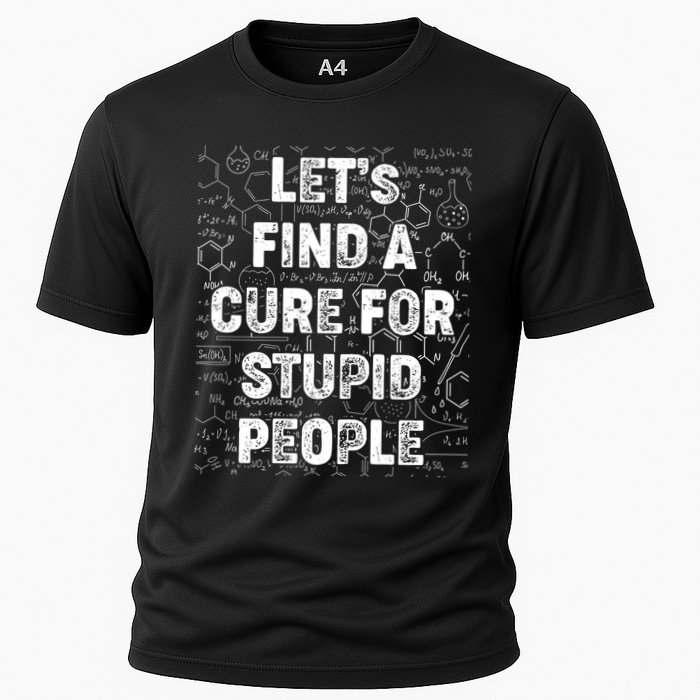 Funny Let's Find A Cure For Stupid People Performance Shirt