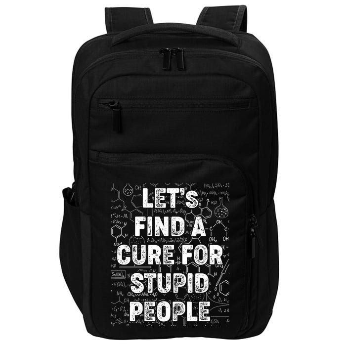 Funny Let's Find A Cure For Stupid People Impact Tech Backpack