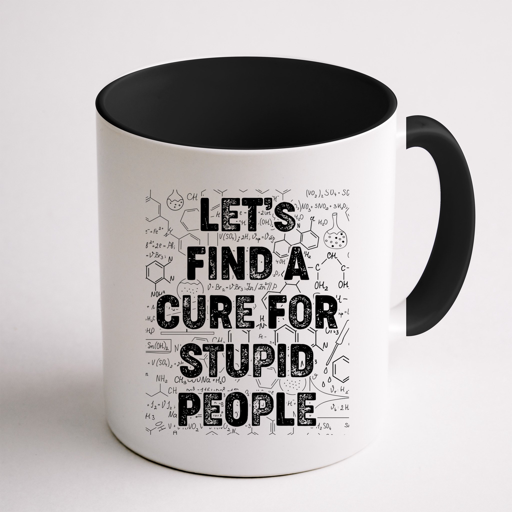 Funny Let's Find A Cure For Stupid People Mug
