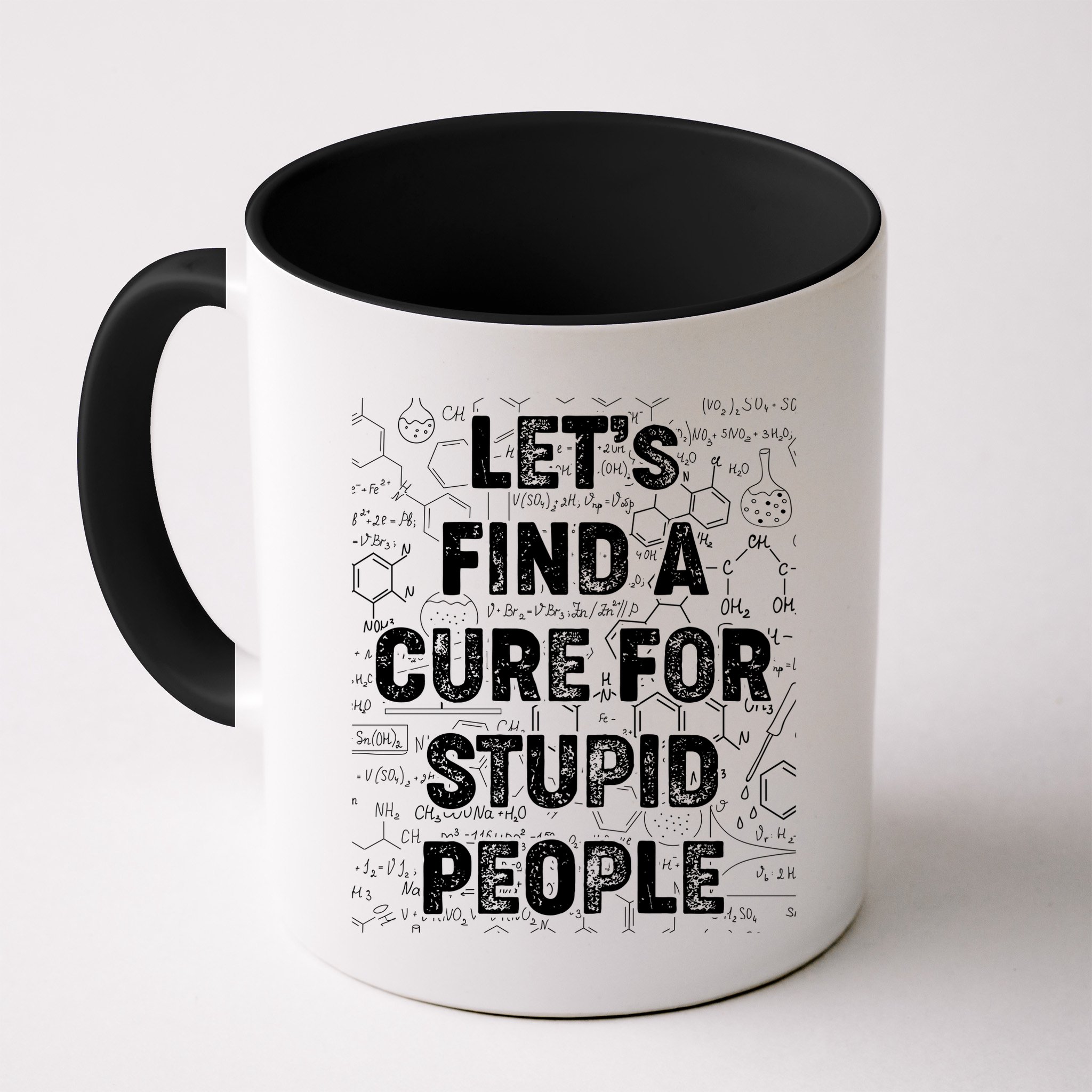 Funny Let's Find A Cure For Stupid People Mug