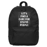 Funny Let's Find A Cure For Stupid People 16 in Basic Backpack