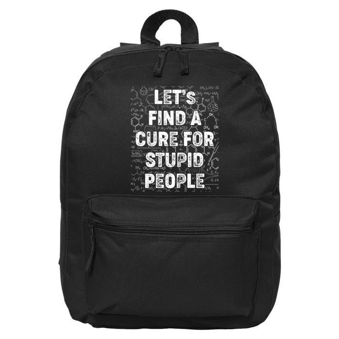 Funny Let's Find A Cure For Stupid People 16 in Basic Backpack