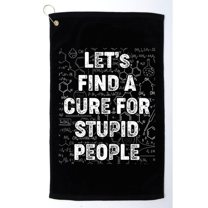 Funny Let's Find A Cure For Stupid People Golf Towel