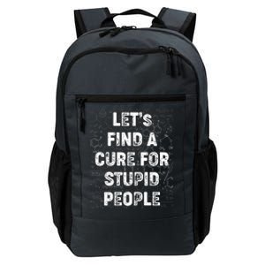 Funny Let's Find A Cure For Stupid People Daily Commute Backpack