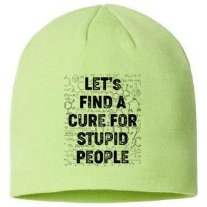 Funny Let's Find A Cure For Stupid People Sustainable Beanie