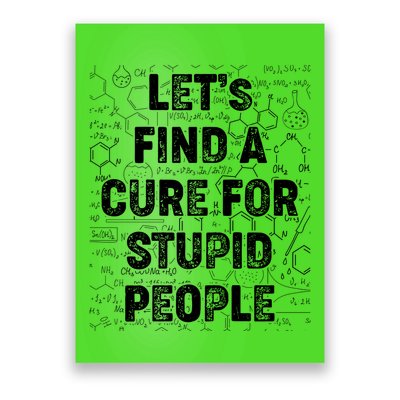 Funny Let's Find A Cure For Stupid People Poster