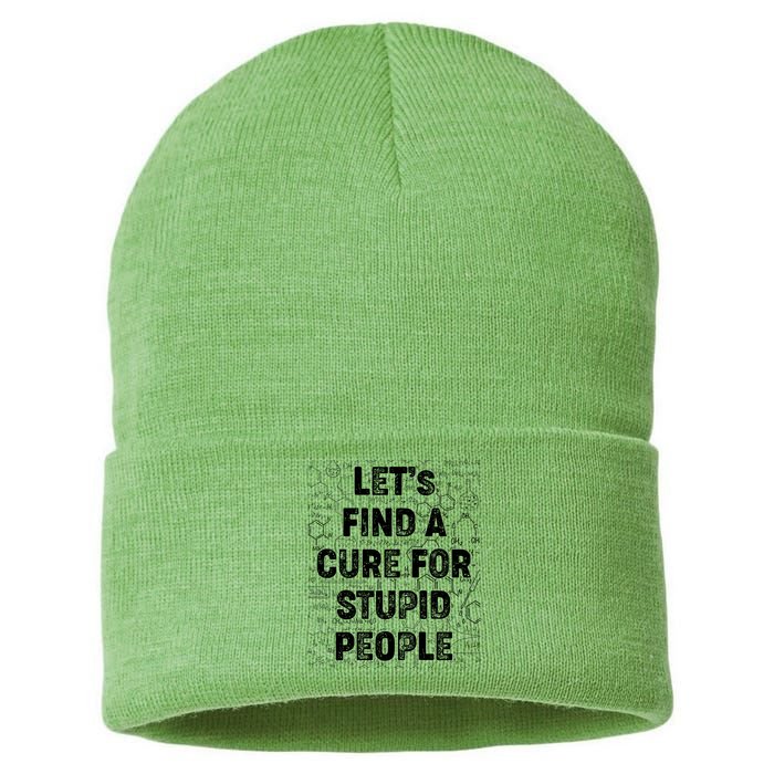 Funny Let's Find A Cure For Stupid People Sustainable Knit Beanie