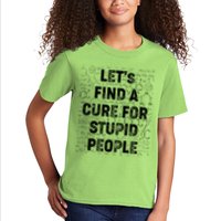 Funny Let's Find A Cure For Stupid People Kids T-Shirt