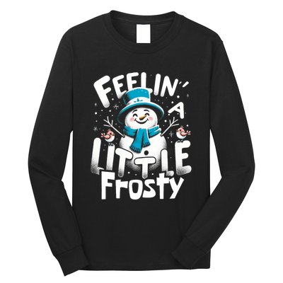 Feelin Little Frosty Snowman Merry Christmas Long Sleeve Shirt