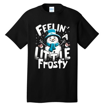 Feelin Little Frosty Snowman Merry Christmas Tall T-Shirt