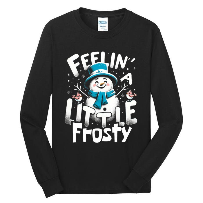 Feelin Little Frosty Snowman Merry Christmas Tall Long Sleeve T-Shirt