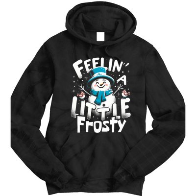 Feelin Little Frosty Snowman Merry Christmas Tie Dye Hoodie