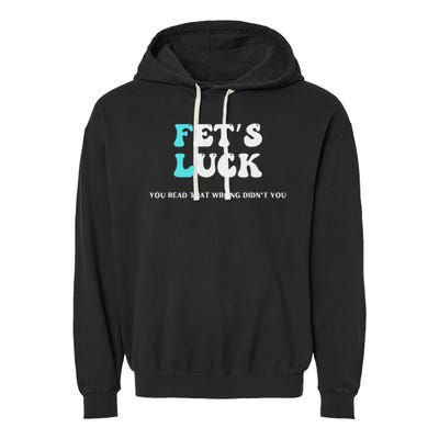 Fets Luck Funny Sarcastic Word Play For Men & Women Garment-Dyed Fleece Hoodie