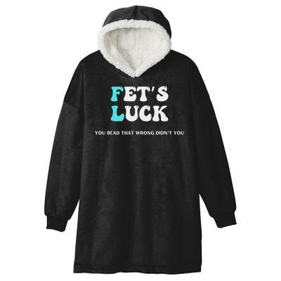 Fets Luck Funny Sarcastic Word Play For Men & Women Hooded Wearable Blanket