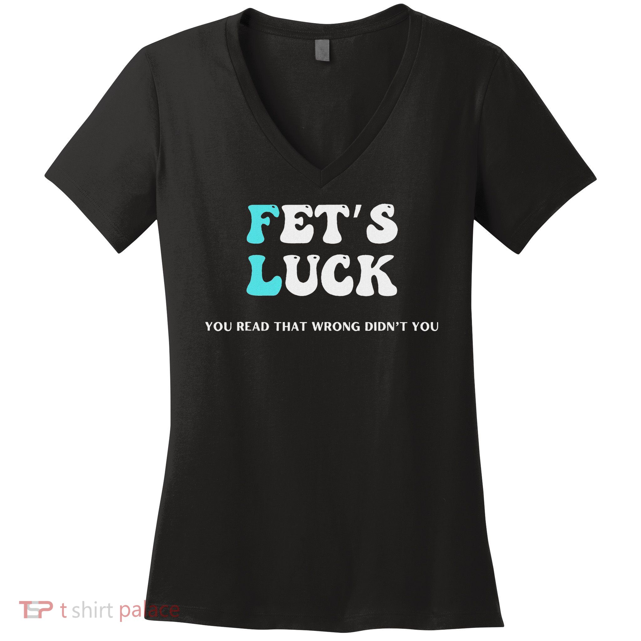 Fets Luck Funny Sarcastic Word Play For Men & Women Women's V-Neck T-Shirt