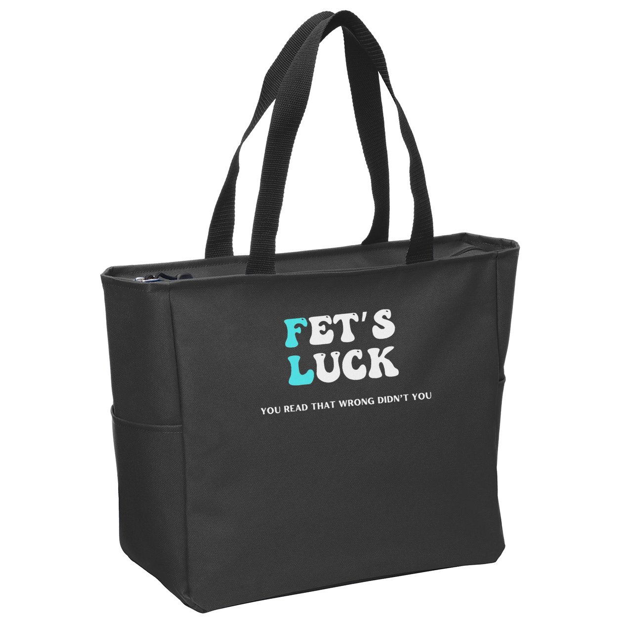 Fets Luck Funny Sarcastic Word Play For Men & Women Zip Tote Bag