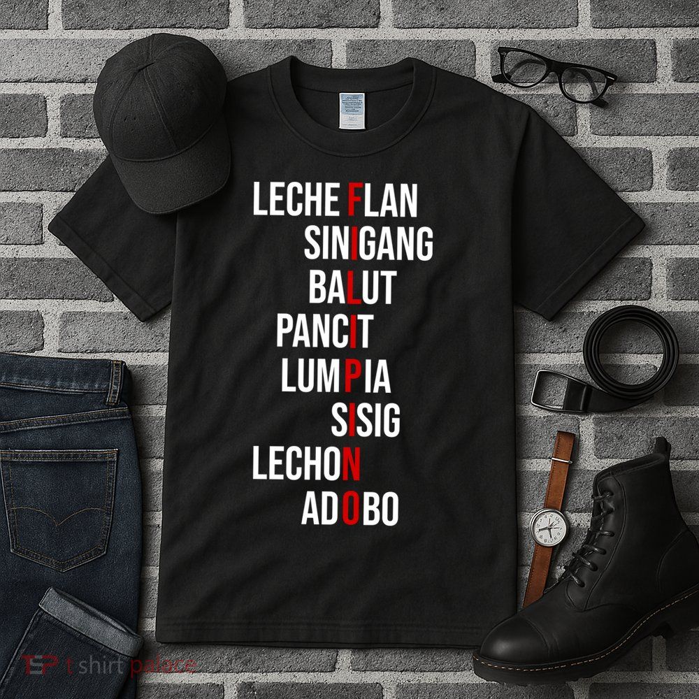 Filipino Lech Flan Sinigang Balut Pancit Lumpia Sisig Lechon Adobo Tall T-Shirt