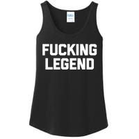 Fucking Legend Funny Gift Funny Saying Sarcastic Novelty Cool Gift Ladies Essential Tank