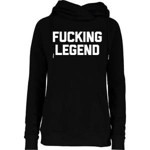 Fucking Legend Funny Gift Funny Saying Sarcastic Novelty Cool Gift Womens Funnel Neck Pullover Hood