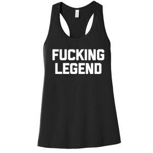 Fucking Legend Funny Gift Funny Saying Sarcastic Novelty Cool Gift Women's Racerback Tank