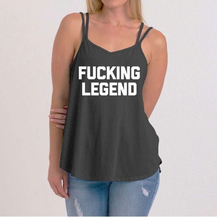 Fucking Legend Funny Gift Funny Saying Sarcastic Novelty Cool Gift Women's Strappy Tank