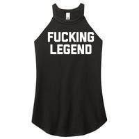 Fucking Legend Funny Gift Funny Saying Sarcastic Novelty Cool Gift Women's Perfect Tri Rocker Tank