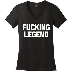 Fucking Legend Funny Gift Funny Saying Sarcastic Novelty Cool Gift Women's V-Neck T-Shirt