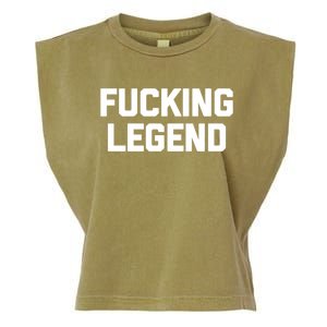 Fucking Legend Funny Gift Funny Saying Sarcastic Novelty Cool Gift Garment-Dyed Women's Muscle Tee