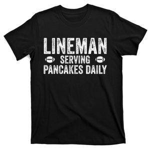 Football Lineman Funny Gift Serving Pancakes Daily T-Shirt