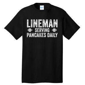 Football Lineman Funny Gift Serving Pancakes Daily Tall T-Shirt